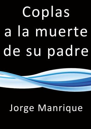 Cover of the book Coplas a la muerte de su padre by Jose Borja