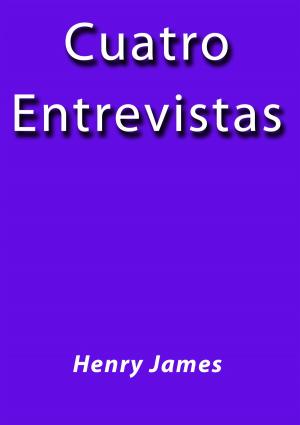 Cover of the book Cuatro entrevistas by Vicente Blasco Ibáñez