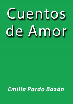 Cover of the book Cuentos de amor by Vicente Blasco Ibáñez