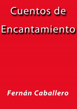 Cover of the book Cuentos de encantamiento by Benito Pérez Galdós