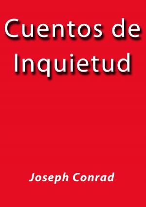 Cover of the book Cuentos de inquietud by Jose Borja