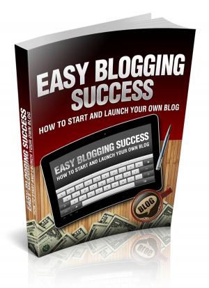Cover of the book Easy Blogging Success by J Vishnu Vardhan