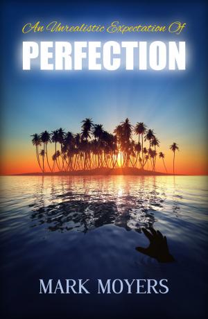 Cover of the book An Unrealistic Expectation Of Perfection by Carolyn Spellman
