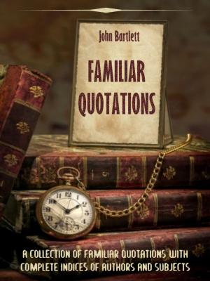 Cover of the book Familiar Quotations (Illustrated) by James Parton