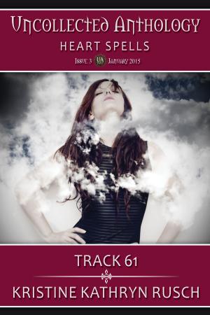 Cover of the book Track 61 by Kristine Kathryn Rusch, Kris DeLake