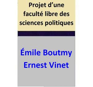 Cover of the book Projet d’une faculté libre des sciences politiques by Ysabel de Teresa