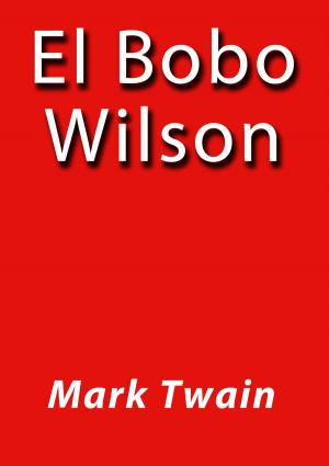 Cover of the book El bobo Wilson by Leopoldo Alas Clarín
