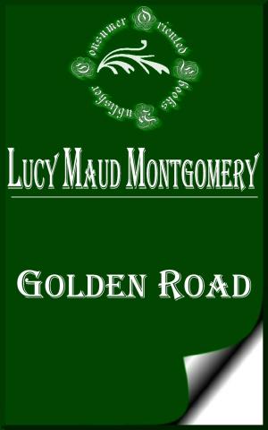 Cover of the book Golden Road by Anna Katharine Green