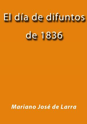 Cover of the book El día de difuntos de 1836 by Miguel de Cervantes