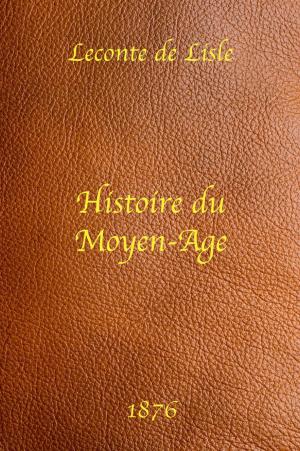 Book cover of Histoire du Moyen-Âge - Leconte de Lisle