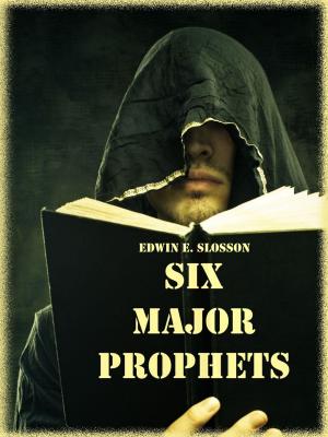 Cover of the book Six Major Prophets (Illustrated) by Edward Step