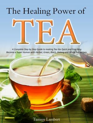 Cover of the book The Healing Power of TEA by James Betz