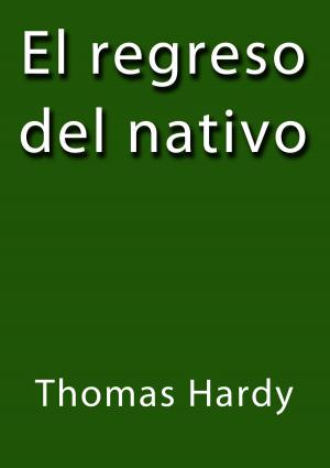 Cover of the book El regreso del nativo by Gibrán Khalil Gibrán