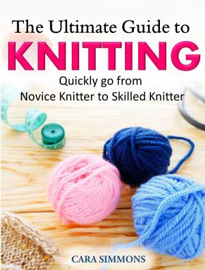 Cover of the book The Ultimate Guide to Knitting by Jaya Saxena, Jess Zimmerman