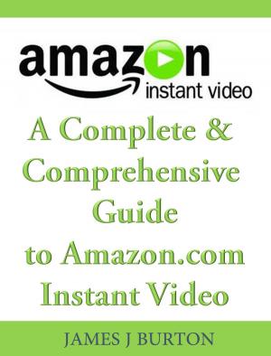 Book cover of A Complete & Comprehensive Guide to Amazon.com Instant Video