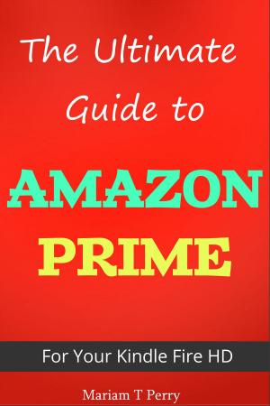 Cover of The Ultimate Guide to Amazon Prime for Kindle Fire HD