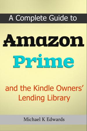 Cover of A Complete Guide to Amazon Prime and the Kindle Owners’ Lending Library