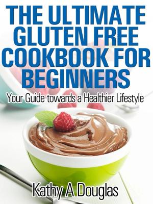 Cover of the book The Ultimate Gluten Free Cookbook for Beginners by Clive Mellum, Manfred Lemke