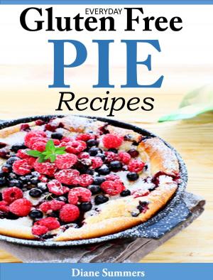 Cover of the book EVERYDAY GLUTEN-FREE PIE RECIPES by Erika Wilburn