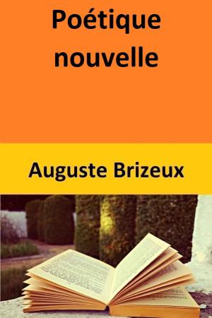 Cover of the book Poétique nouvelle by Auguste Brizeux