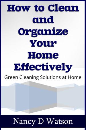 Cover of the book How to Clean and Organize Your Home Effectively by Bruno Guillou, Nicolas Sallavuard, François Roebben, Nicolas Vidal