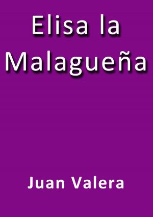 Cover of the book Elisa la Malagueña by Pedro Antonio de Alarcón