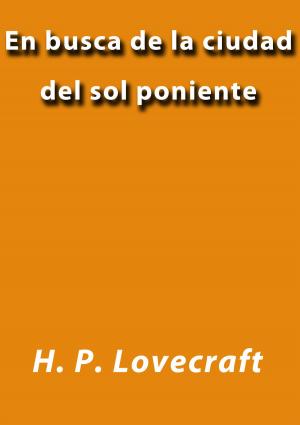 Cover of the book En busca de la ciudad del sol poniente by Miguel de Cervantes