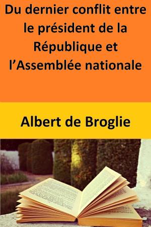 Cover of Du dernier conflit entre le président de la République et l’Assemblée nationale