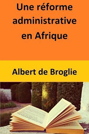 Book cover of Une réforme administrative en Afrique