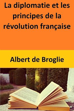 Book cover of La diplomatie et les principes de la révolution française