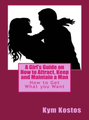 Cover of A Girl's Guide on How to Attract, Keep and Maintain a Man