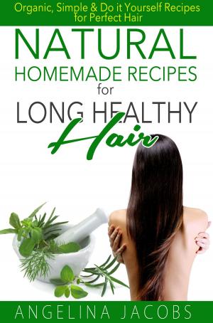 Book cover of Natural Homemade Recipes for Long Healthy Hair