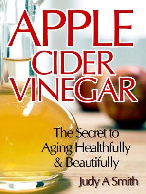 Cover of the book Apple Cider Vinegar by Judy Smith
