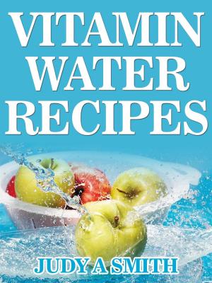 Cover of the book Vitamin Water Recipes by Judy Smith