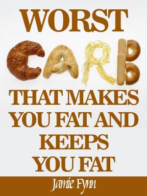 Cover of the book The Worst Carb That Makes You Fat and Keeps You Fat by Sharudin Jamal