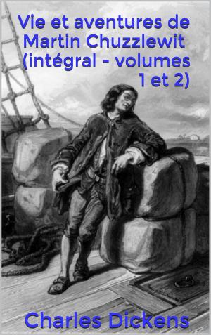 Cover of the book Vie et aventures de Martin Chuzzlewit ( intégral - volumes 1 et 2 ) by Richard Wagner