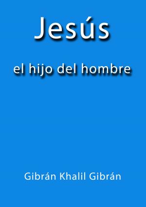 Cover of the book Jesús el hijo del hombre by Federico Schiller