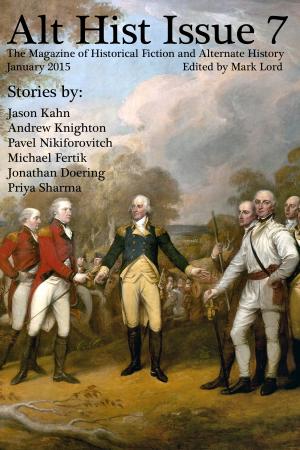 Cover of the book Alt Hist Issue 7: The Magazine of Historical Fiction and Alternate History by Mark Lord, Andrew Knighton, David X. Wiggin