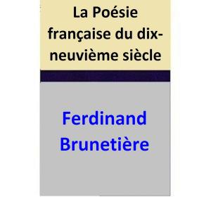 Cover of the book La Poésie française du dix-neuvième siècle by Ferdinand Brunetière