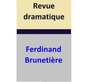 Cover of the book Revue dramatique by Ferdinand Brunetière