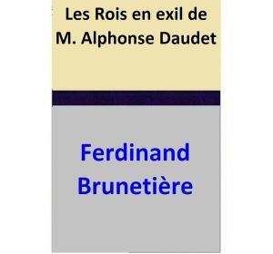 Cover of the book Les Rois en exil de M. Alphonse Daudet by Ferdinand Brunetière