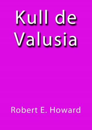 Cover of the book Kull de Valusia by Juan Valera