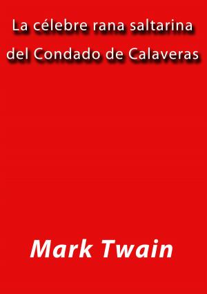 Cover of the book La célebre rana saltarina del condado de Calaveras by Homero