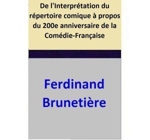 Cover of the book De l'Interprétation du répertoire comique à propos du 200e anniversaire de la Comédie-Française by Re