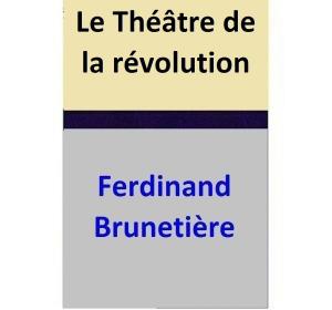 Cover of the book Le Théâtre de la révolution by Ferdinand Brunetière