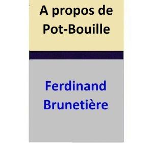 Cover of the book A propos de Pot-Bouille by Ferdinand Brunetière