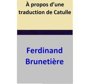 Cover of the book À propos d’une traduction de Catulle by Ferdinand Brunetière