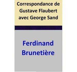 Cover of the book Correspondance de Gustave Flaubert avec George Sand by Ferdinand Brunetière