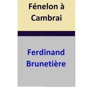 Cover of the book Fénelon à Cambrai by Ferdinand Brunetière