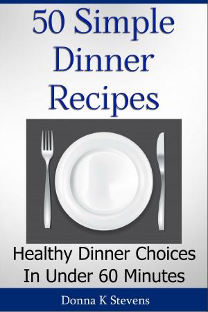 Cover of the book 50 Simple Dinner Recipes by Sarah Jacobs